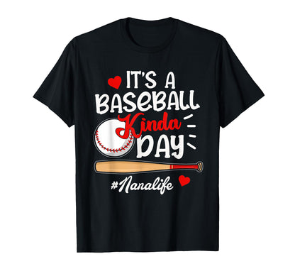 Its Baseball Kinda Day Nana Life Funny T-Shirt - Streetwear Style Men Women - T-Shirt, Sweatshirt, Hoodie
