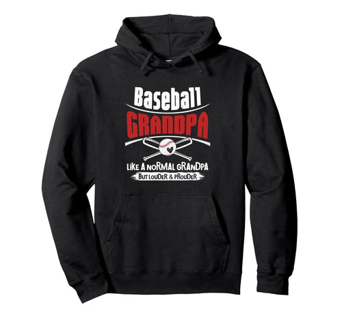Baseball Grandpa Loud And Proud Hoodie - Fun Novelty Design Men Women - T-Shirt, Sweatshirt, Hoodie