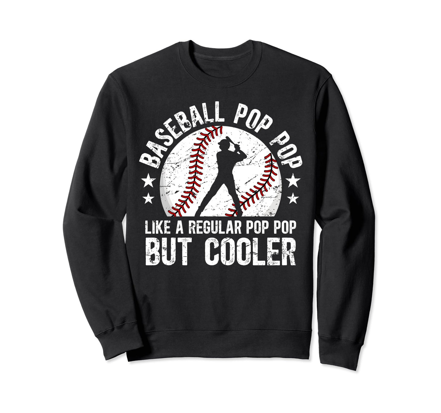 Baseball Pop Pop Grandpa Pop Pop Sweatshirt - Casual Everyday Wear Unisex - T-Shirt, Sweatshirt, Hoodie