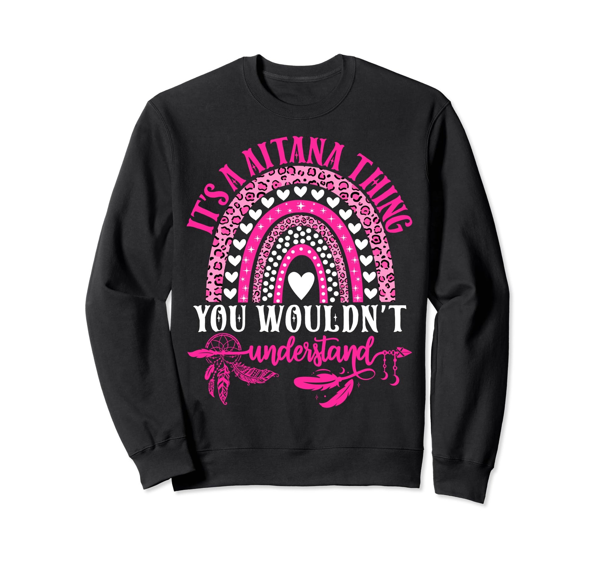 Its Aitana Thing You Wouldnt Sweatshirt - Casual Everyday Wear Unisex - T-Shirt, Sweatshirt, Hoodie