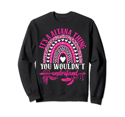 Its Aitana Thing You Wouldnt Sweatshirt - Casual Everyday Wear Unisex - T-Shirt, Sweatshirt, Hoodie