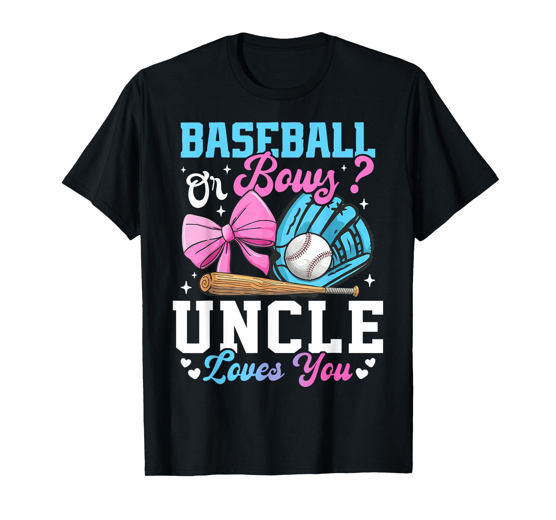 Baseball Or Bows Uncle Loves You T-Shirt - Streetwear Style for Adults - T-Shirt, Sweatshirt, Hoodie