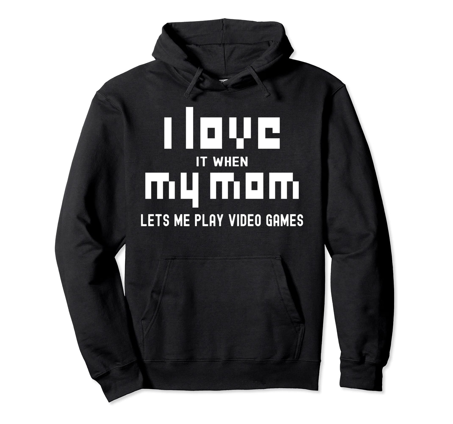 I Love It When My Mom Lets Me Play Hoodie - Minimalist Print for Adults - T-Shirt, Sweatshirt, Hoodie
