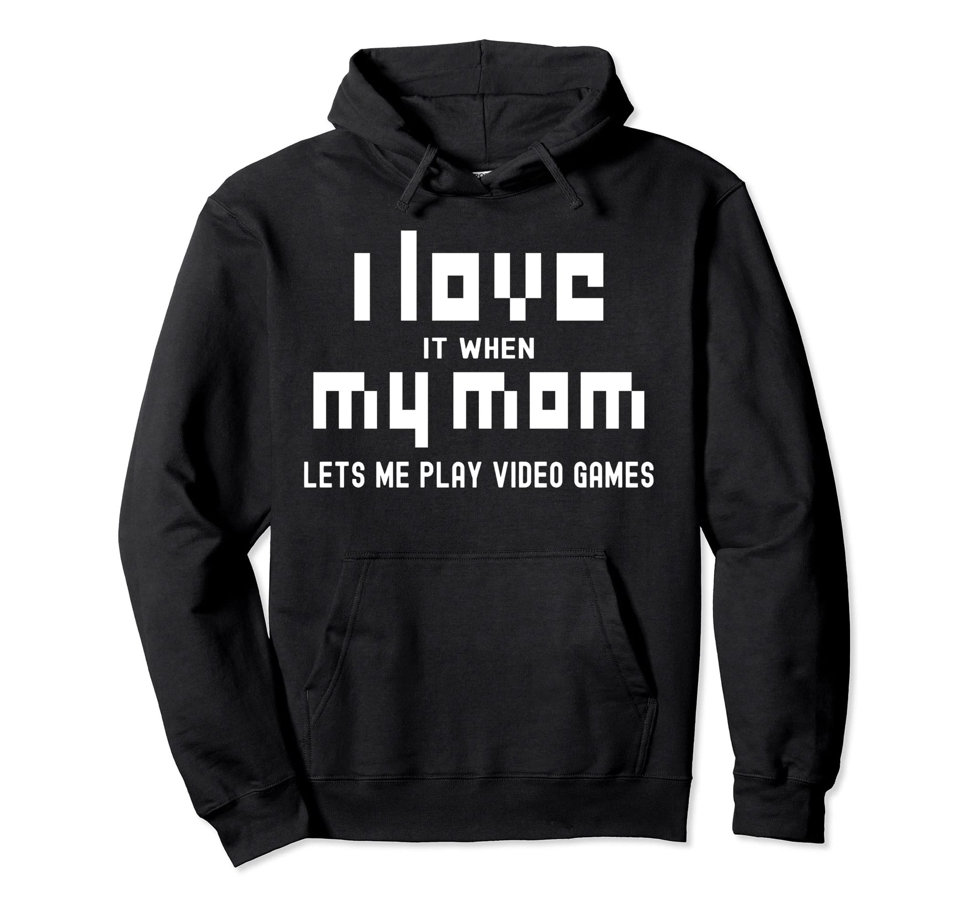 I Love It When My Mom Lets Me Play Hoodie - Minimalist Print for Adults - T-Shirt, Sweatshirt, Hoodie