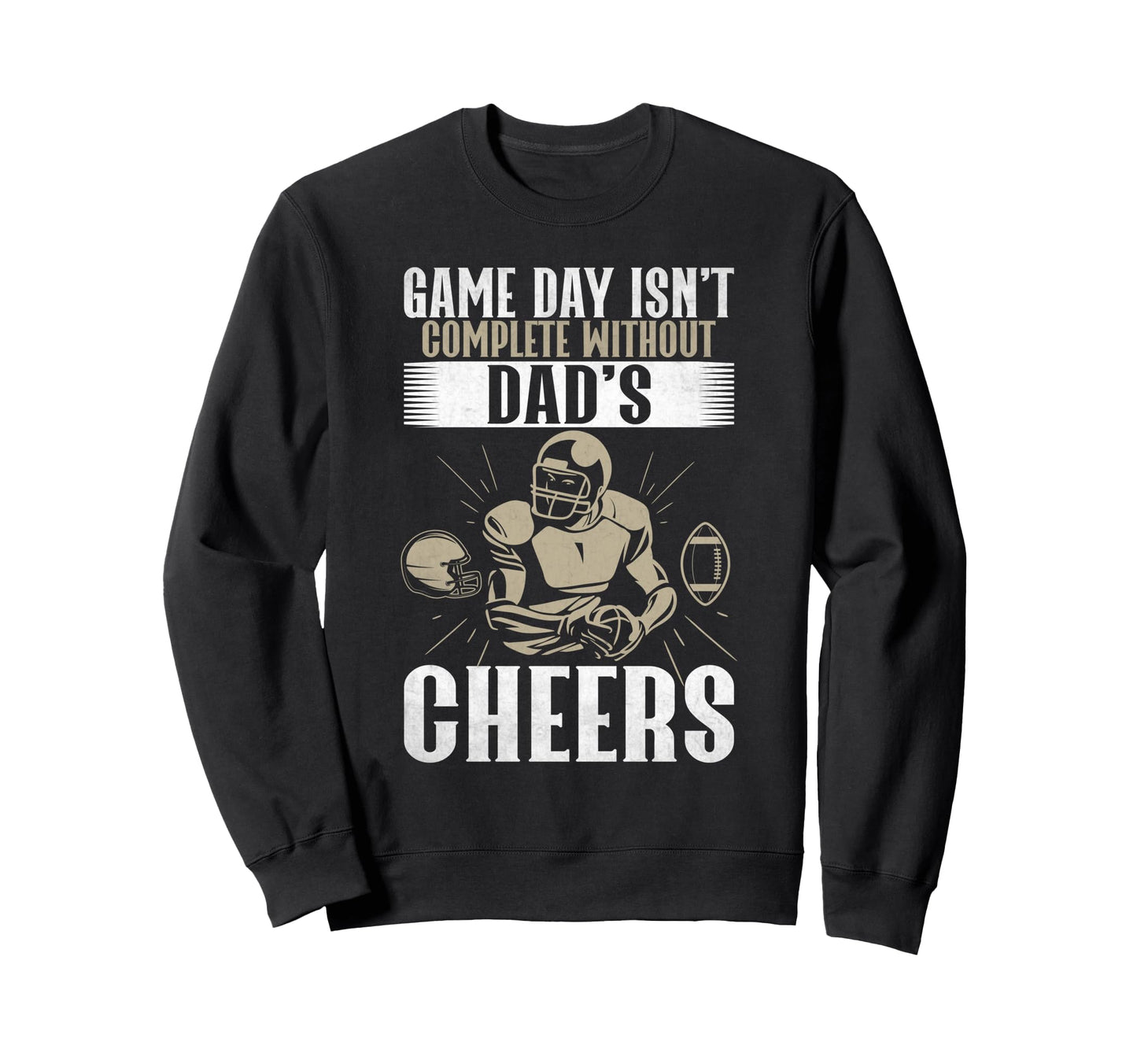 Game Day Isnt Complete Without Dads Sweatshirt - Minimalist Print Unisex - T-Shirt, Sweatshirt, Hoodie