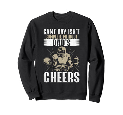 Game Day Isnt Complete Without Dads Sweatshirt - Minimalist Print Unisex - T-Shirt, Sweatshirt, Hoodie