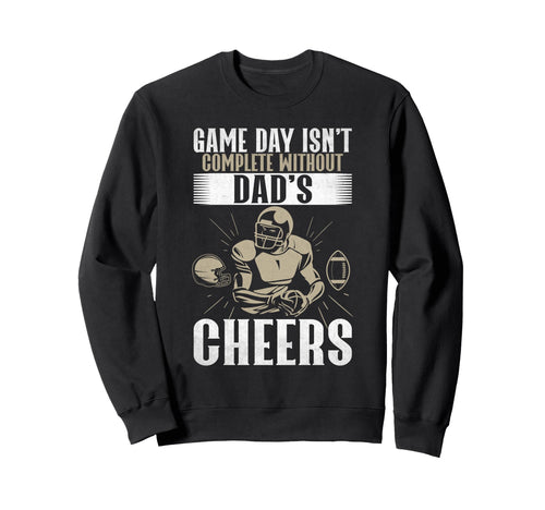 Game Day Isnt Complete Without Dads Sweatshirt - Minimalist Print Unisex - T-Shirt, Sweatshirt, Hoodie