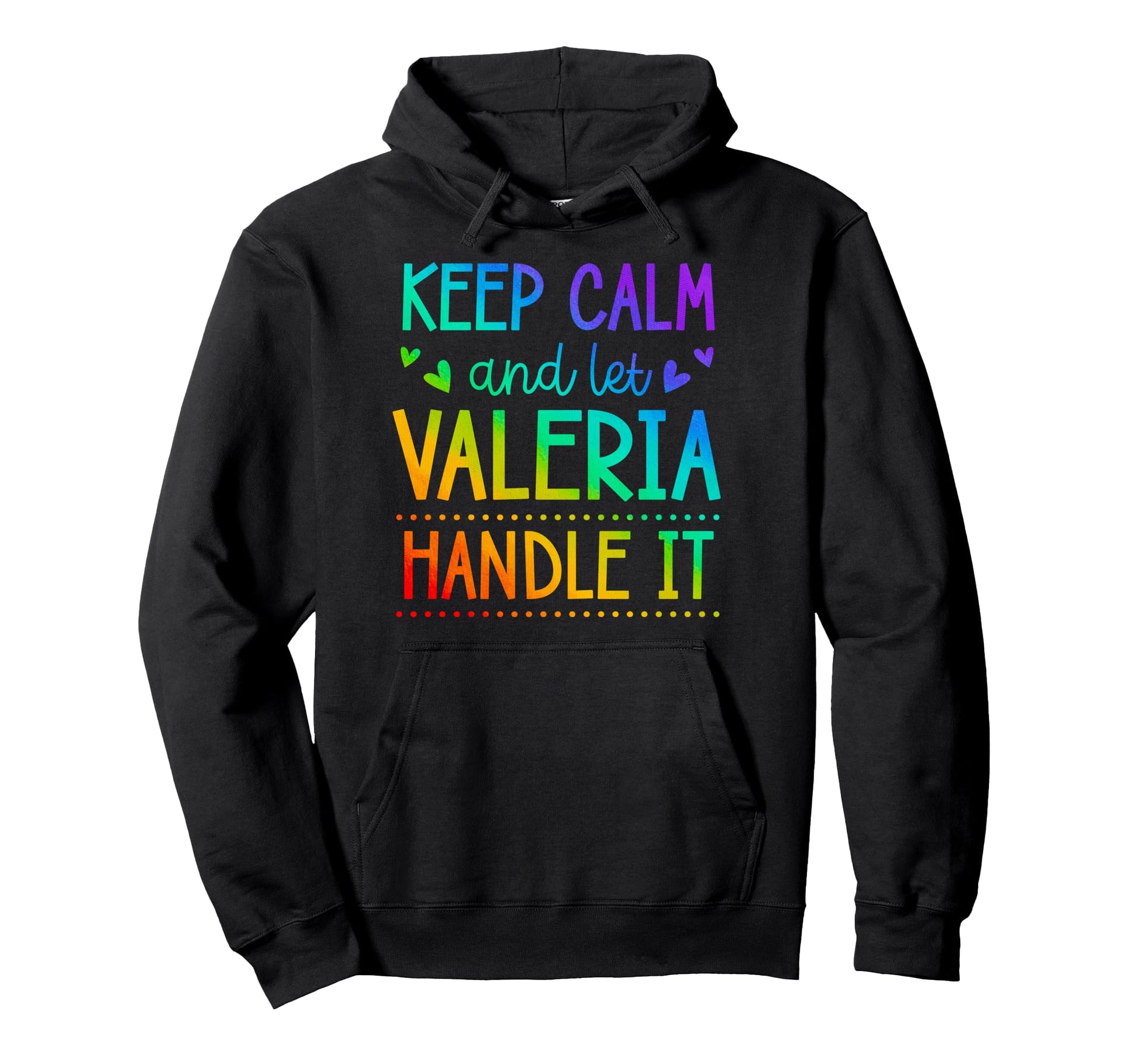 Keep Calm And Let Valeria Handle It Hoodie - Fun Novelty Design Men Women - T-Shirt, Sweatshirt, Hoodie