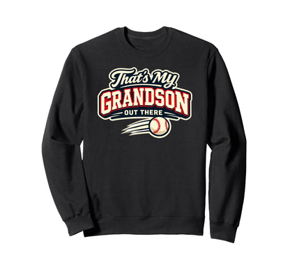 Thats My Grandson Out There Baseball Sweatshirt - Graphic Print Unisex - T-Shirt, Sweatshirt, Hoodie