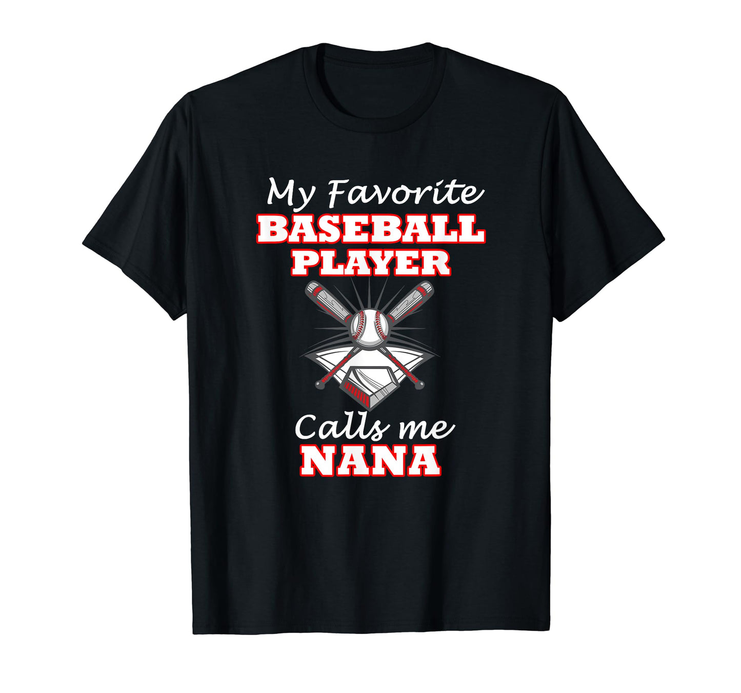 My Favorite Baseball Player Calls Me Nana T-Shirt - Novelty Apparel Unisex - T-Shirt, Sweatshirt, Hoodie