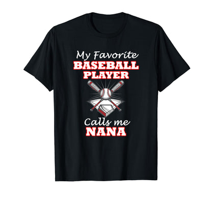 My Favorite Baseball Player Calls Me Nana T-Shirt - Novelty Apparel Unisex - T-Shirt, Sweatshirt, Hoodie