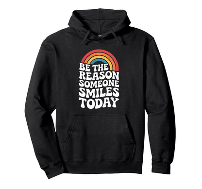 Be Reason Someone Smiles Kindness Hoodie - Fun Novelty Design Men Women - T-Shirt, Sweatshirt, Hoodie