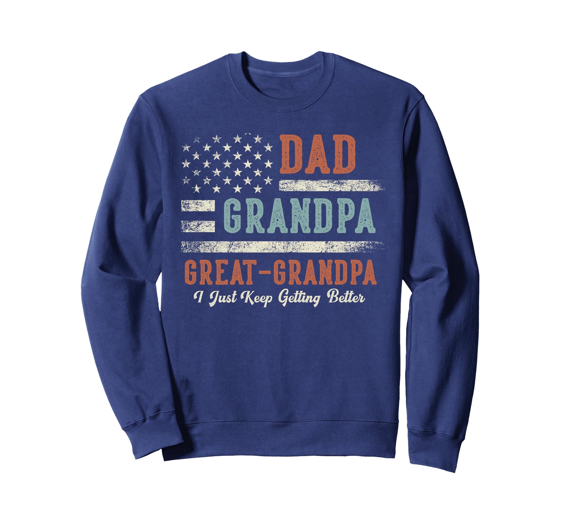 Dad Grandpa Great Grandpa I Just Keep Sweatshirt - Minimalist Print Unisex - T-Shirt, Sweatshirt, Hoodie