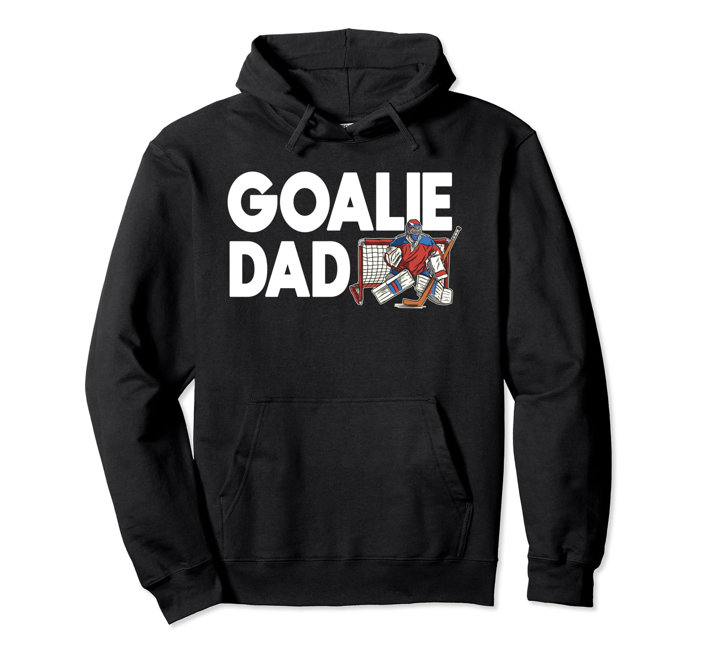 Goalie Dad Team Player Sport Ice Game Hoodie - Trendy Graphic for Adults - T-Shirt, Sweatshirt, Hoodie