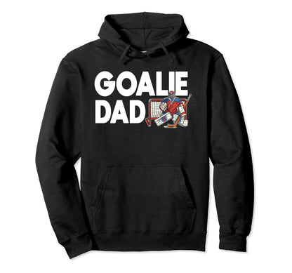 Goalie Dad Team Player Sport Ice Game Hoodie - Trendy Graphic for Adults - T-Shirt, Sweatshirt, Hoodie