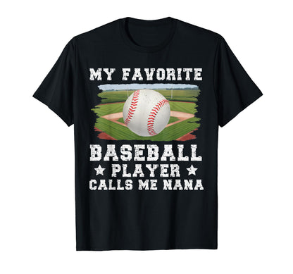 My Favorite Baseball Player Calls Me Nana T-Shirt - Trendy Graphic Unisex - T-Shirt, Sweatshirt, Hoodie