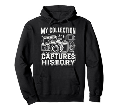 Camera Collector Photography Photographer Hoodie - Novelty Apparel Unisex - T-Shirt, Sweatshirt, Hoodie