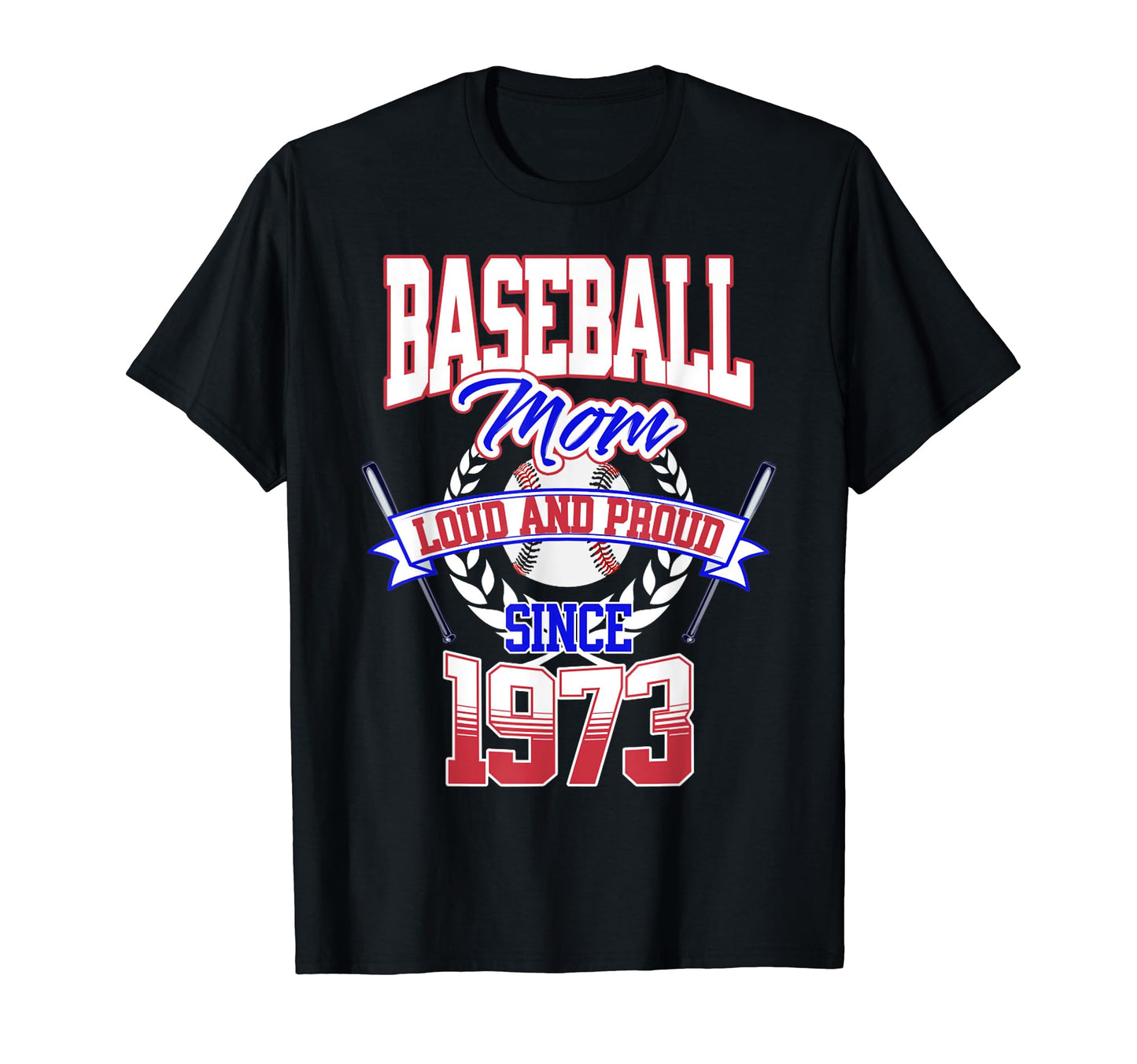 Baseball Mom Loud Proud Since 1973 T-Shirt - Trendy Graphic Men Women - T-Shirt, Sweatshirt, Hoodie