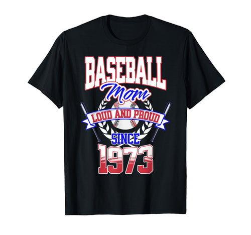 Baseball Mom Loud Proud Since 1973 T-Shirt - Trendy Graphic Men Women - T-Shirt, Sweatshirt, Hoodie