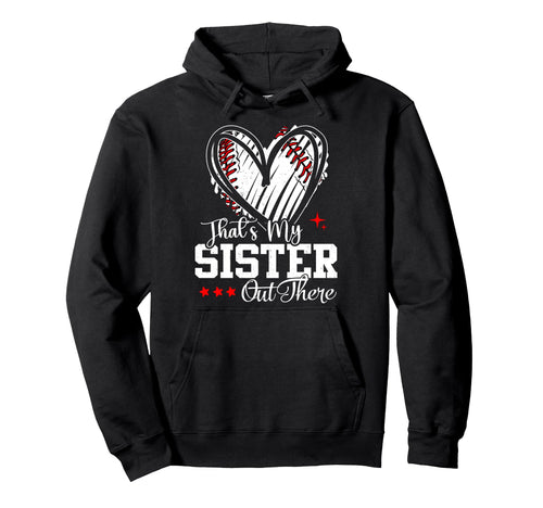 Thats My Sister Out There Baseball Hoodie - Novelty Apparel Men Women - T-Shirt, Sweatshirt, Hoodie