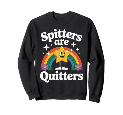 Funny Spitters Are Quitters Sweatshirt - Minimalist Print Men Women - T-Shirt, Sweatshirt, Hoodie
