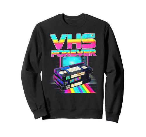 Vhs Forever 80S Rental Tapes Sweatshirt - Streetwear Style Men Women - T-Shirt, Sweatshirt, Hoodie