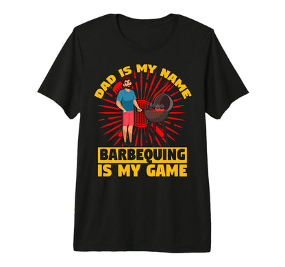 Dad Is My Name Barbequing Is My Game Papa T-Shirt - Trendy Graphic Unisex - T-Shirt, Sweatshirt, Hoodie
