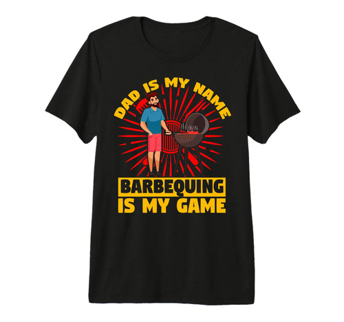 Dad Is My Name Barbequing Is My Game Papa T-Shirt - Trendy Graphic Unisex - T-Shirt, Sweatshirt, Hoodie