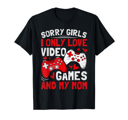 Sorry I Only Love Video Games And My T-Shirt - Graphic Print for Adults - T-Shirt, Sweatshirt, Hoodie