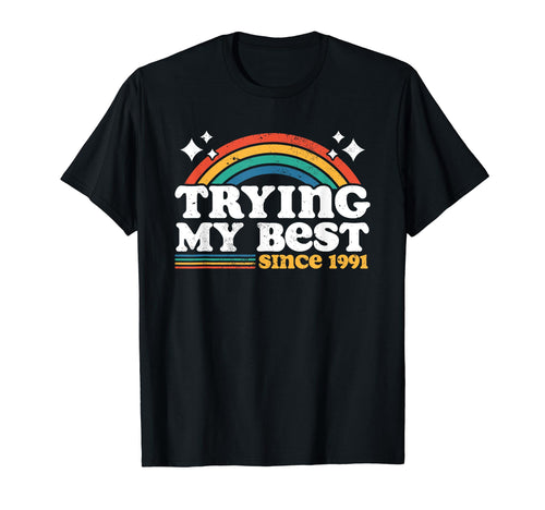 Trying My Best Since 1991 Funny Rainbow T-Shirt - Graphic Print Men Women - T-Shirt, Sweatshirt, Hoodie