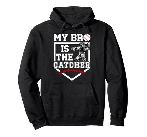 My Bro Is Baseball Catcher Brother Hoodie - Minimalist Print Unisex - T-Shirt, Sweatshirt, Hoodie