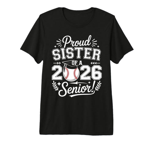 Proud Sister 2026 Senior Baseball T-Shirt - Aesthetic Graphic Unisex - T-Shirt, Sweatshirt, Hoodie