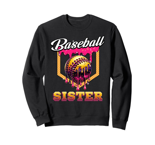 Baseball Sister Ice Cream Drip Home Sweatshirt - Trendy Graphic Unisex - T-Shirt, Sweatshirt, Hoodie