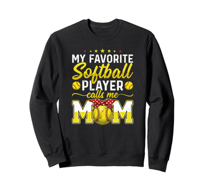 My Favorite Softball Player Calls Sweatshirt - Casual Everyday Wear Unisex - T-Shirt, Sweatshirt, Hoodie