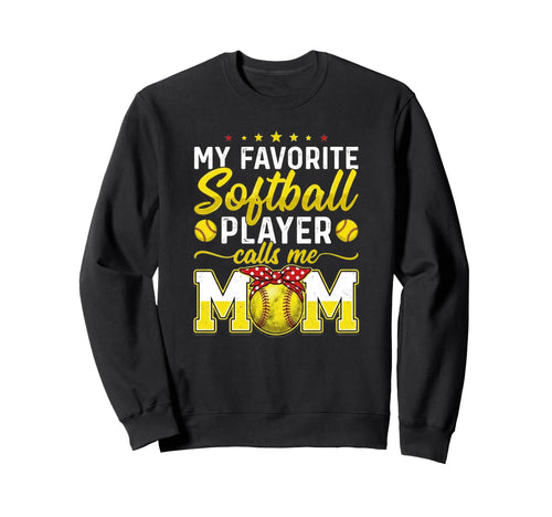 My Favorite Softball Player Calls Sweatshirt - Casual Everyday Wear Unisex - T-Shirt, Sweatshirt, Hoodie