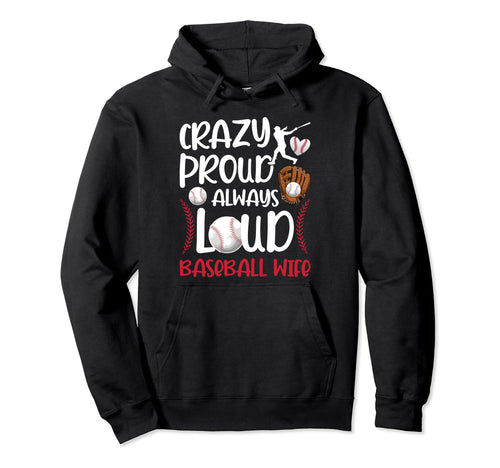 Crazy Proud Baseball Coachs Wife Hoodie - Casual Everyday Wear for Adults - T-Shirt, Sweatshirt, Hoodie
