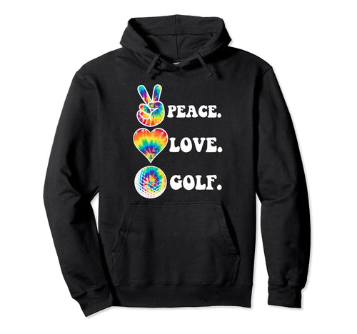 Peace Love Golf Funny Tie Dye Golf Lovers Hoodie - Aesthetic Graphic Unisex - T-Shirt, Sweatshirt, Hoodie