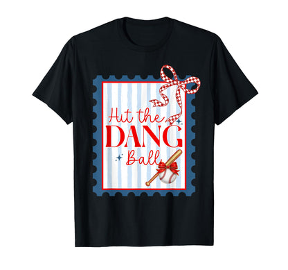 Hit Dang Ball Funny Baseball Game Day T-Shirt - Fun Novelty Design Unisex - T-Shirt, Sweatshirt, Hoodie
