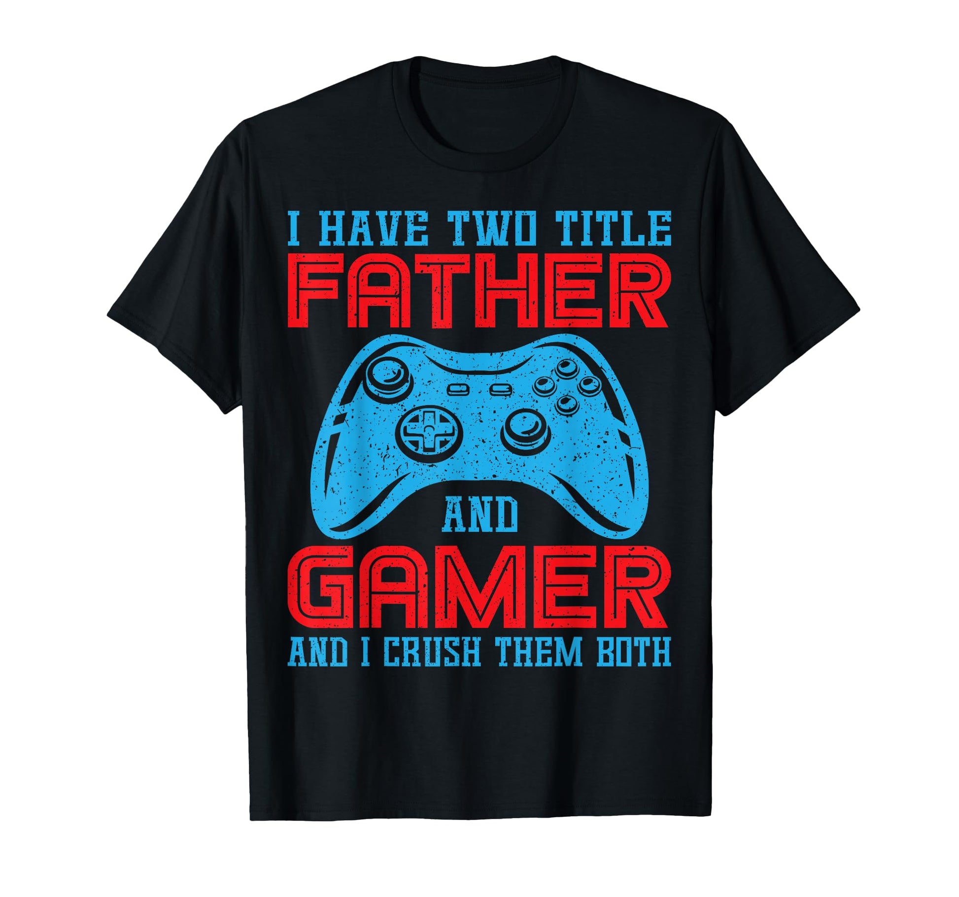Fathers Day I Have Two Title Father And T-Shirt - Graphic Print for Adults - T-Shirt, Sweatshirt, Hoodie