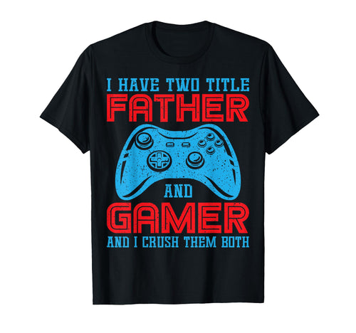 Fathers Day I Have Two Title Father And T-Shirt - Graphic Print for Adults - T-Shirt, Sweatshirt, Hoodie