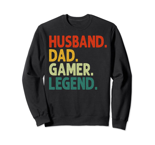 Husband Dad Gamer Legend Funny Sweatshirt - Streetwear Style Men Women - T-Shirt, Sweatshirt, Hoodie