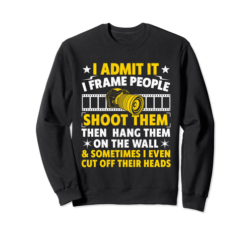 I Shoot Frame Hang People Sweatshirt - Casual Everyday Wear Men Women - T-Shirt, Sweatshirt, Hoodie