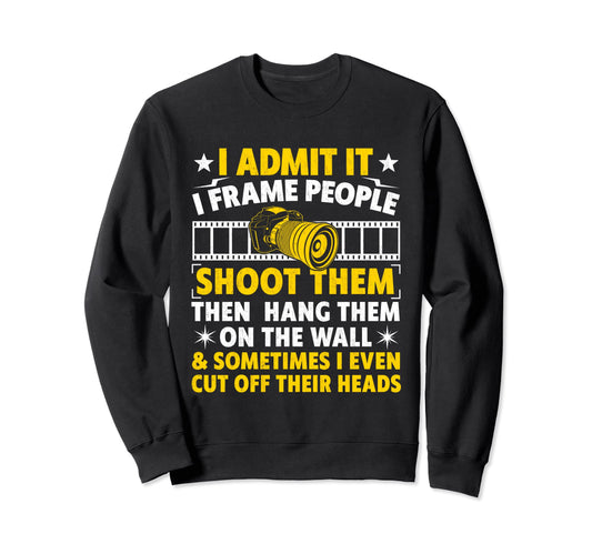 I Shoot Frame Hang People Sweatshirt - Casual Everyday Wear Men Women - T-Shirt, Sweatshirt, Hoodie