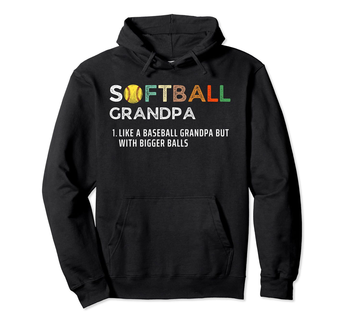 Softball Grandpa Bigger Balls Funny Hoodie - Fun Novelty Design for Adults - T-Shirt, Sweatshirt, Hoodie