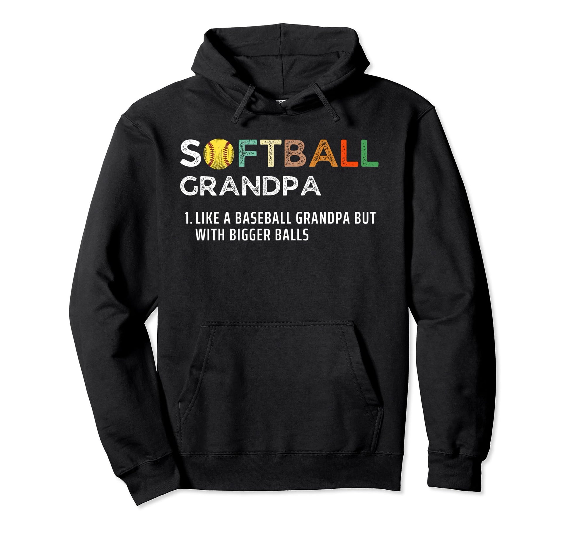 Softball Grandpa Bigger Balls Funny Hoodie - Fun Novelty Design for Adults - T-Shirt, Sweatshirt, Hoodie