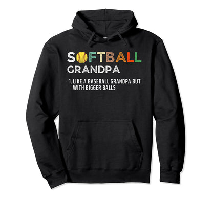 Softball Grandpa Bigger Balls Funny Hoodie - Fun Novelty Design for Adults - T-Shirt, Sweatshirt, Hoodie