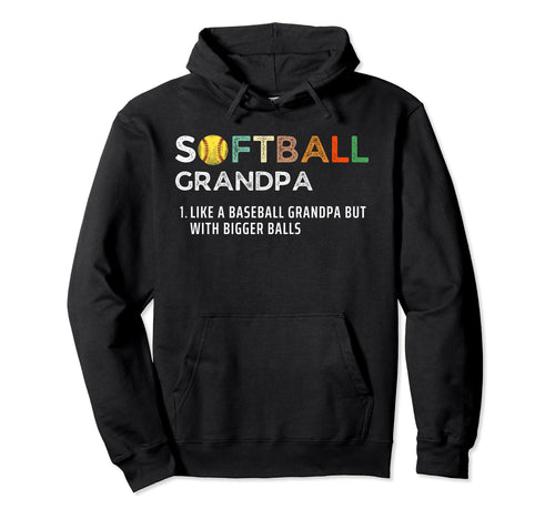 Softball Grandpa Bigger Balls Funny Hoodie - Fun Novelty Design for Adults - T-Shirt, Sweatshirt, Hoodie