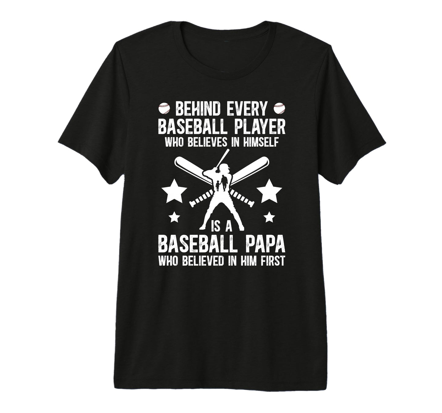Mens Baseball Papa Who Believed Papa T-Shirt - Unique Graphic Unisex - T-Shirt, Sweatshirt, Hoodie