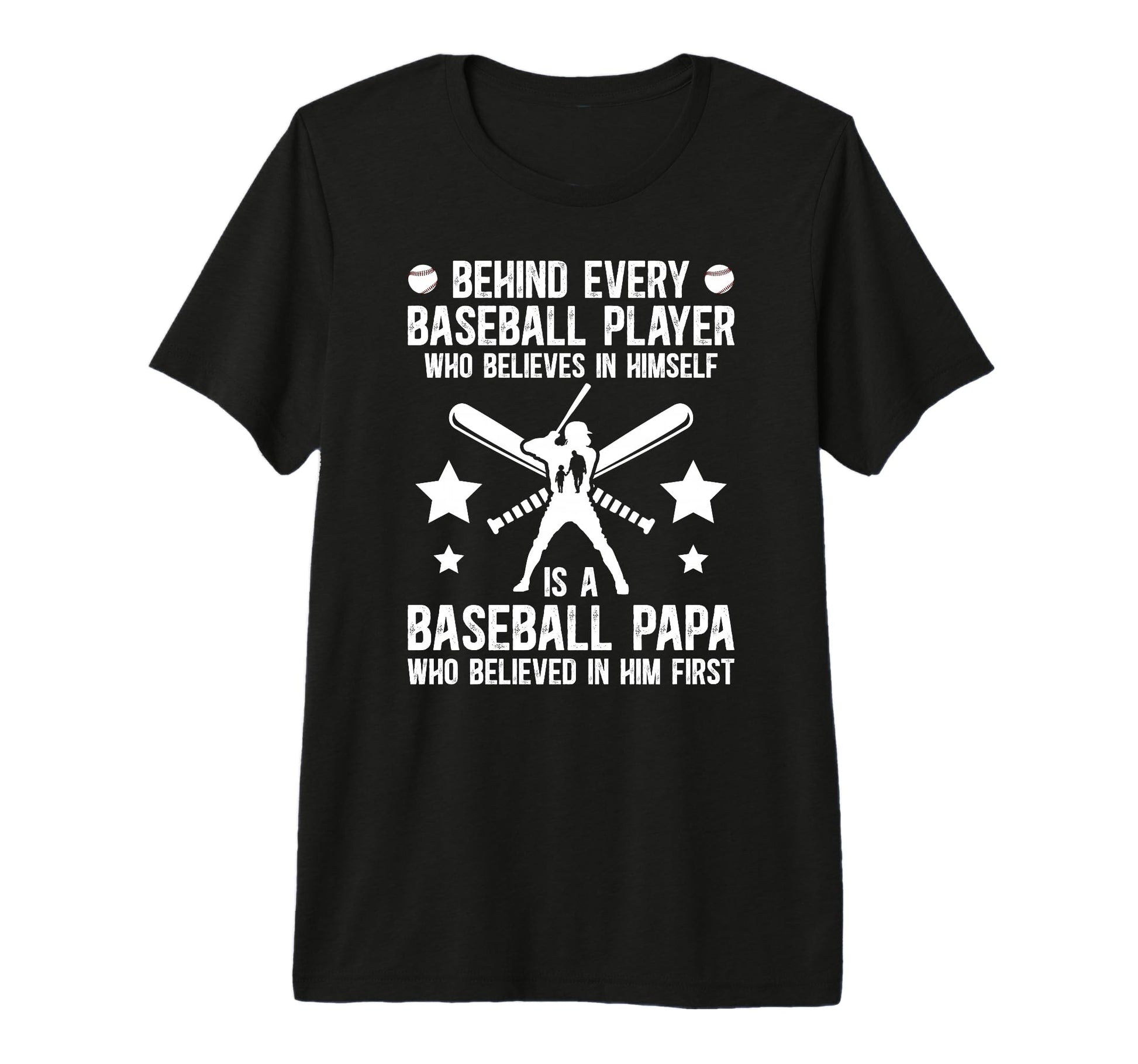 Mens Baseball Papa Who Believed Papa T-Shirt - Unique Graphic Unisex - T-Shirt, Sweatshirt, Hoodie