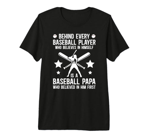 Mens Baseball Papa Who Believed Papa T-Shirt - Unique Graphic Unisex - T-Shirt, Sweatshirt, Hoodie